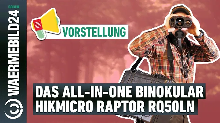 Das All-In-One Wärmebild-Fernglas - das Hikmicro Raptor RQ50LN im Check 📦
